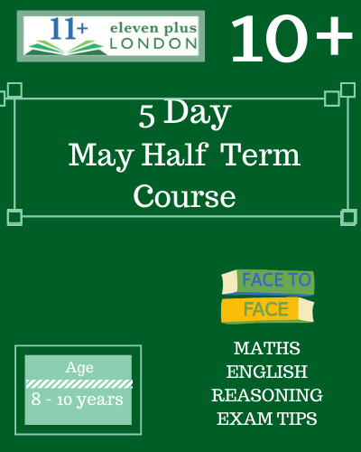 10+ may half term course